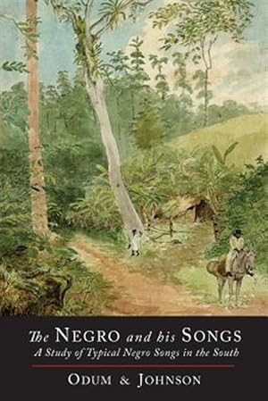 Imagen del vendedor de The Negro and His Songs: A Study of Typical Negro Songs in the South a la venta por GreatBookPrices