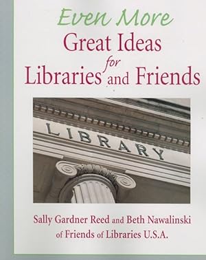 Image du vendeur pour Even More Great Ideas for Libraries and Friends mis en vente par GreatBookPrices