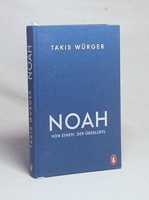 Bild des Verkufers fr Noah : von einem, der berlebte / Noah Klieger, Takis Wrger zum Verkauf von Versandantiquariat Buchegger