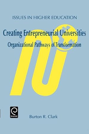 Imagen del vendedor de Creating Entrepreneurial Universities : Organizational Pathways of Transformation a la venta por GreatBookPrices