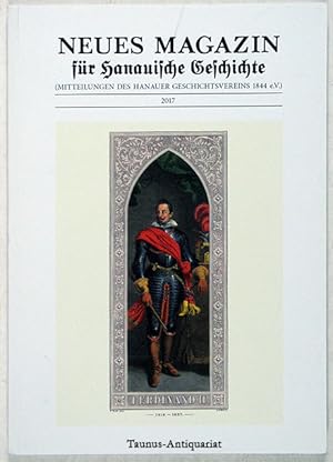 Seller image for Neues Magazin fr Hanauische Geschichte. (Mitteilungen des Hanauer Geschichtsvereins 1844 e. V.) Jahrgang 2017. for sale by Taunus-Antiquariat Karl-Heinz Eisenbach