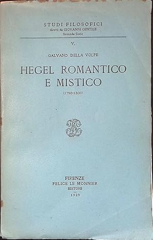 Le origini e la formazione della dialettica hegeliana Vol. I. Hegel romantico e mistico 1793-1800