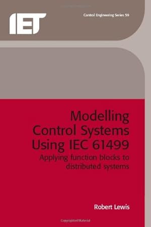 Bild des Verkufers fr Modelling Control Systems Using Iec 61499. Applying Function Blocks to Distributed Systems (Control, Robotics and Sensors) zum Verkauf von WeBuyBooks