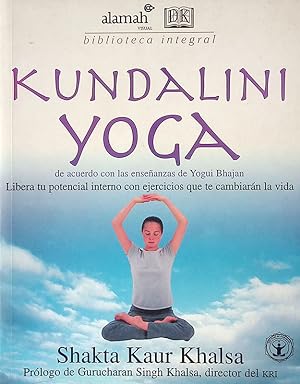Seller image for Kundalini Yoga. De acuerdo con las ensenanzas de Yogui Bhajan. Libera tu potencial interno con ejercicios que te cambiaran la vida for sale by FolignoLibri