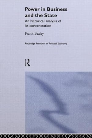 Imagen del vendedor de Power in Business and the State : An Historical Analysis of Its Concentration a la venta por GreatBookPrices