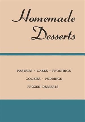 Seller image for Homemade Desserts: The Classic Recipes for Pastries, Cakes, Frostings, Cookies, Puddings and Frozen Desserts for sale by GreatBookPrices