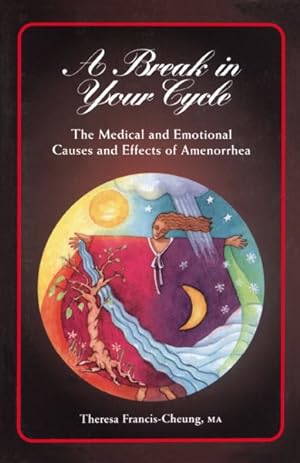 Immagine del venditore per Break Cycle Amenorrhea : The Medical and Emotional Causes and Effects of Amenorrhea venduto da GreatBookPrices