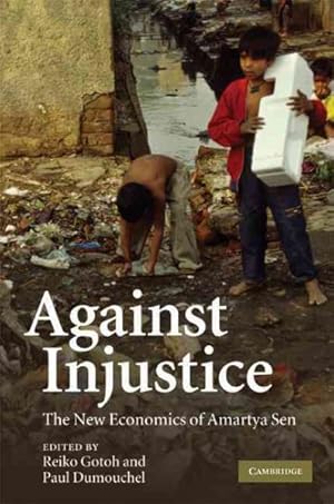 Immagine del venditore per Against Injustice : The New Economics of Amartya Sen venduto da GreatBookPrices
