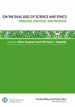 Imagen del vendedor de On the Dual Uses of Science and Ethics: Principles, Practices, and Prospects a la venta por GreatBookPrices
