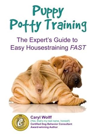 Seller image for Puppy Potty Training : The Expert's Easy Guide to Fast Housetraining; Black and White Edition for sale by GreatBookPrices