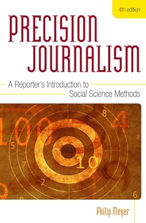 Immagine del venditore per Precision Journalism : A Reporter's Introduction to Social Science Methods venduto da GreatBookPrices