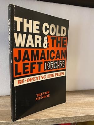 Seller image for THE COLD WAR & THE JAMAICAN LEFT 1950 - 55 RE-OPENING THE FILES for sale by MAPLE RIDGE BOOKS