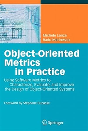 Seller image for Object-Oriented Metrics in Practice : Using Software Metrics to Characterize, Evaluate, and Improve the Design of Object-Oriented Systems for sale by GreatBookPrices