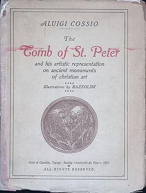 Image du vendeur pour The Tomb of St. Peter and his artistic representation on ancient monuments of christian art mis en vente par FolignoLibri