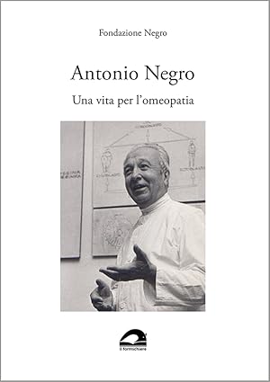 Seller image for Antonio Negro. Una vita per l?omeopatia for sale by FolignoLibri