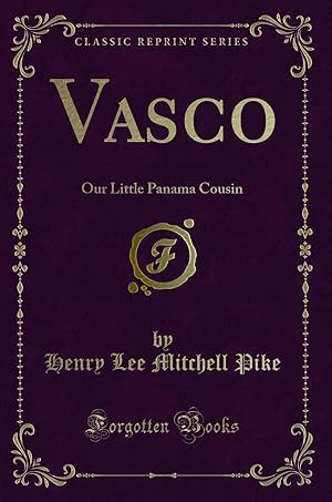 Immagine del venditore per Vasco: Our Little Panama Cousin (Classic Reprint) venduto da Forgotten Books