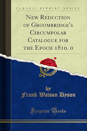 Bild des Verkufers fr New Reduction of Groombridge's Circumpolar Catalogue for the Epoch 1810. 0 zum Verkauf von Forgotten Books