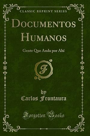 Seller image for Documentos Humanos: Gente Que Anda por Ah (Classic Reprint) for sale by Forgotten Books
