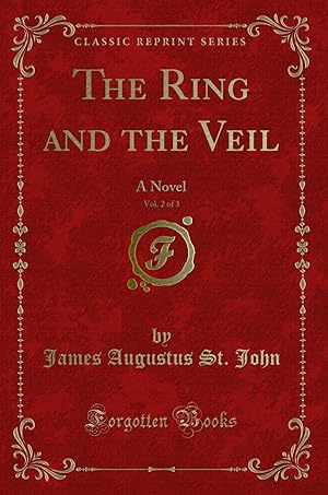Imagen del vendedor de The Ring and the Veil, Vol. 2 of 3: A Novel (Classic Reprint) a la venta por Forgotten Books