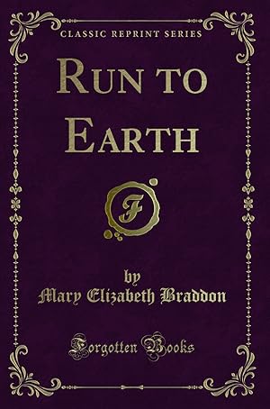 Seller image for Run to Earth (Classic Reprint) for sale by Forgotten Books