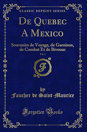 Seller image for De Quebec A Mexico, Vol. 1: Souvenirs de Voyage, de Garnison (Classic Reprint) for sale by Forgotten Books