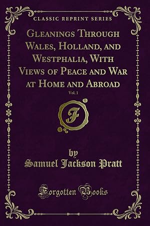 Image du vendeur pour Gleanings Through Wales, Holland, and Westphalia, With Views of Peace and War mis en vente par Forgotten Books