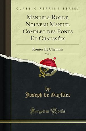 Seller image for Manuels-Roret, Nouveau Manuel Complet des Ponts Et Chauss es, Vol. 1 for sale by Forgotten Books