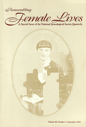 Reassembling Female Lives: A Special Issue of the National Genealogical Society Quarterly, Volume...