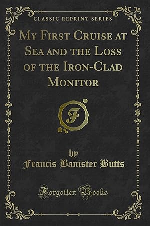 Seller image for My First Cruise at Sea and the Loss of the Iron-Clad Monitor (Classic Reprint) for sale by Forgotten Books