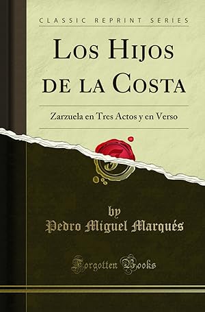 Seller image for Los Hijos de la Costa: Zarzuela en Tres Actos y en Verso (Classic Reprint) for sale by Forgotten Books