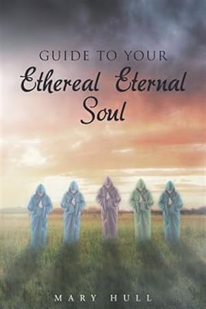 Bild des Verkufers fr Guide to Your Ethereal Eternal Soul zum Verkauf von GreatBookPrices