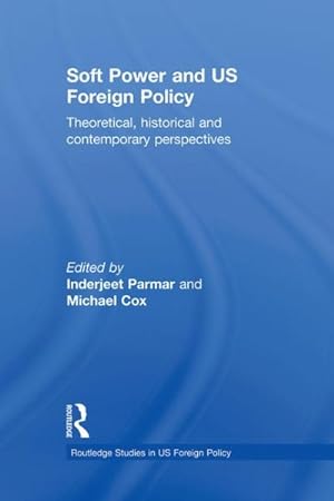 Image du vendeur pour Soft Power and U. S. Foreign Policy : Theoretical, Historical and Contemporary Perspectives mis en vente par GreatBookPrices