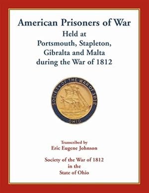 Seller image for American Prisoners of War Held At Portsmouth, Stapleton, Gibraltar and Malta during the War of 1812 for sale by GreatBookPrices