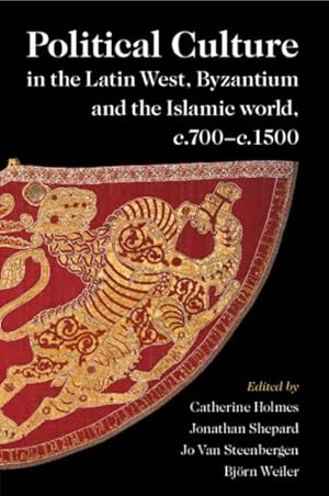 Imagen del vendedor de Political Culture in the Latin West, Byzantium and the Islamic World, C.700-c.1500 : A Framework for Comparing Three Spheres a la venta por GreatBookPrices