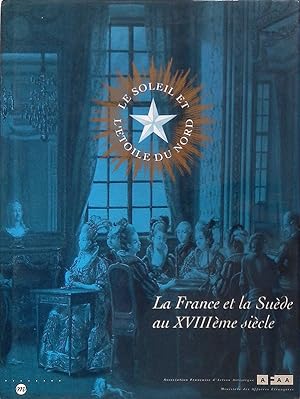 Bild des Verkufers fr Le Soleil et l'Etoile du Nord. La France et la Sude au XVIII sicle zum Verkauf von FolignoLibri
