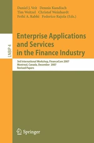 Seller image for Enterprise Applications and Services in the Finance Industry : 3rd International Workshop, Financecom 2007, Montreal, Canada, December 8, 2007, Revised Papers for sale by GreatBookPrices