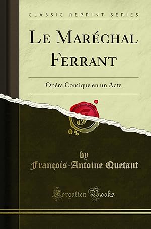 Imagen del vendedor de Le Mar chal Ferrant: Op ra Comique en un Acte (Classic Reprint) a la venta por Forgotten Books