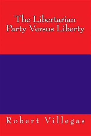 Bild des Verkufers fr Libertarian Party Versus Liberty zum Verkauf von GreatBookPrices