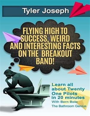 Image du vendeur pour Tyler Joseph : Flying High to Success, Weird and Interesting Facts on Twenty One Pilots Singer! mis en vente par GreatBookPrices