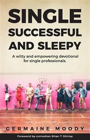 Bild des Verkufers fr Single, $Uccessful and Sleepy: A Motivating and Witty Devotional for Business Professionals. zum Verkauf von GreatBookPrices