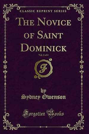 Immagine del venditore per The Novice of Saint Dominick, Vol. 3 of 4 (Classic Reprint) venduto da Forgotten Books