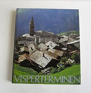 Visperterminen. Versuch einer Beschreibung von Geschichte und Kultur eines Walliser Bergbauernvol...