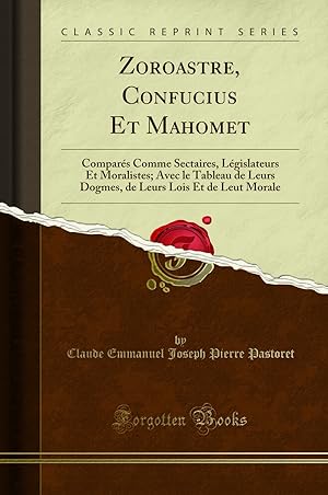 Image du vendeur pour Zoroastre, Confucius Et Mahomet (Classic Reprint) mis en vente par Forgotten Books