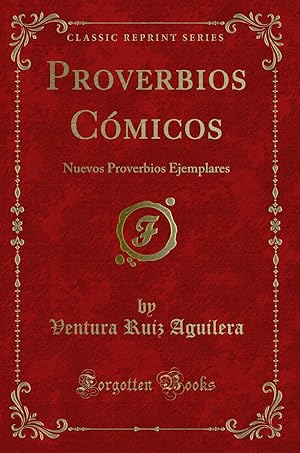 Imagen del vendedor de Proverbios C micos: Nuevos Proverbios Ejemplares (Classic Reprint) a la venta por Forgotten Books