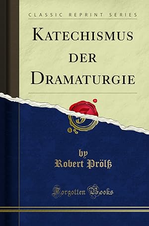 Bild des Verkufers fr Katechismus der Dramaturgie (Classic Reprint) zum Verkauf von Forgotten Books