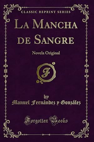 Seller image for La Mancha de Sangre: Novela Original (Classic Reprint) for sale by Forgotten Books