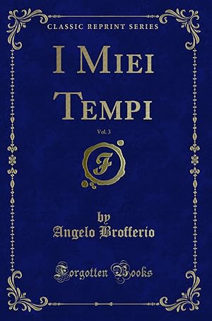 Imagen del vendedor de I Miei Tempi, Vol. 3 (Classic Reprint) a la venta por Forgotten Books