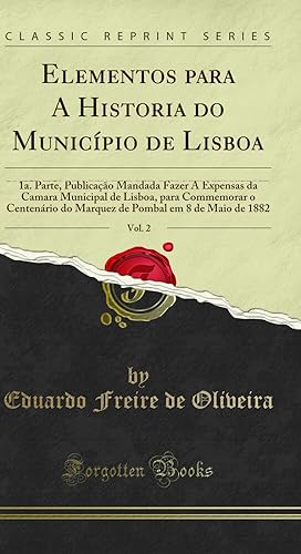 Seller image for Elementos para A Historia do Municpio de Lisboa, Vol. 2: 1a (Classic Reprint) for sale by Forgotten Books