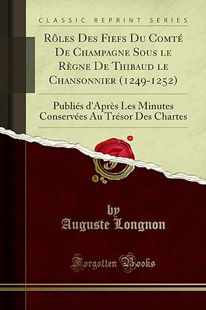 Imagen del vendedor de R les Des Fiefs Du Comt De Champagne Sous le R gne De Thibaud le Chansonnier a la venta por Forgotten Books
