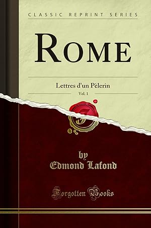 Bild des Verkufers fr Rome, Vol. 1: Lettres d'un P lerin (Classic Reprint) zum Verkauf von Forgotten Books